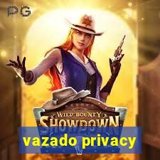 vazado privacy